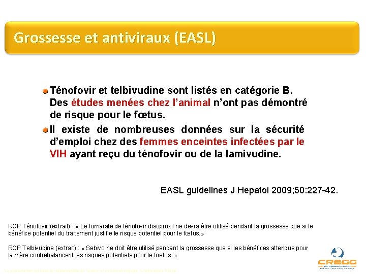 Grossesse et antiviraux (EASL) Ténofovir et telbivudine sont listés en catégorie B. Des études