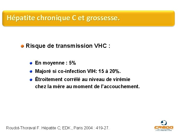 Hépatite chronique C et grossesse. Risque de transmission VHC : En moyenne : 5%