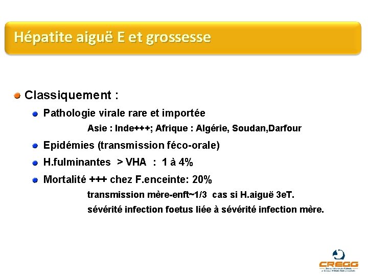 Hépatite aiguë E et grossesse Classiquement : Pathologie virale rare et importée Asie :