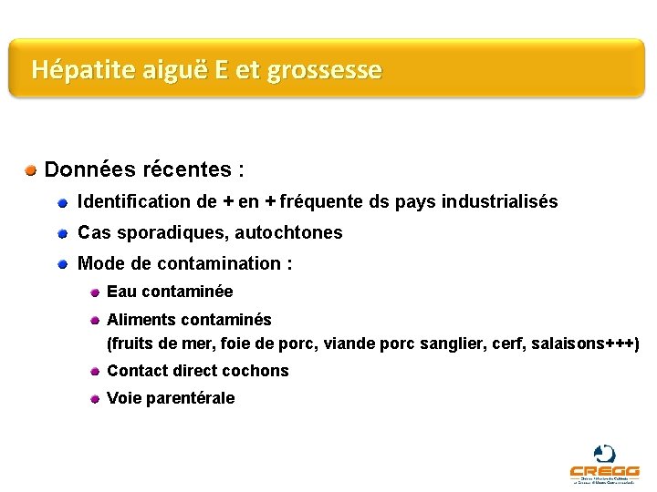 Hépatite aiguë E et grossesse Données récentes : Identification de + en + fréquente