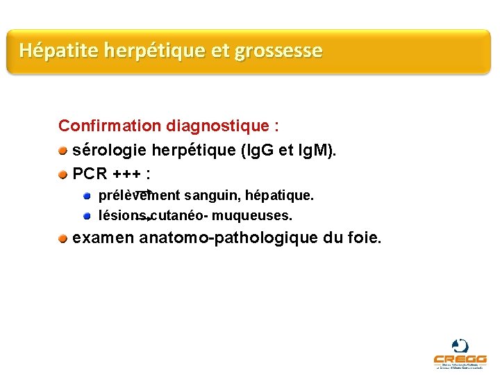 Hépatite herpétique et grossesse Confirmation diagnostique : sérologie herpétique (Ig. G et Ig. M).