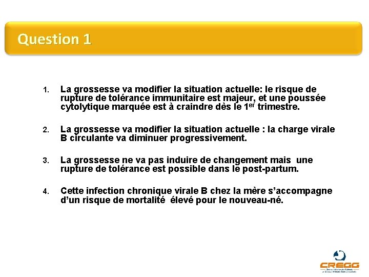 Question 1 1. La grossesse va modifier la situation actuelle: le risque de rupture