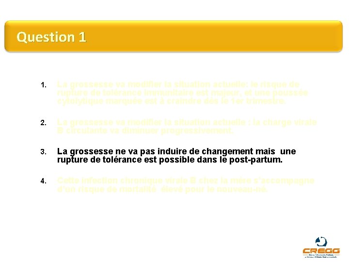 Question 1 1. La grossesse va modifier la situation actuelle: le risque de rupture