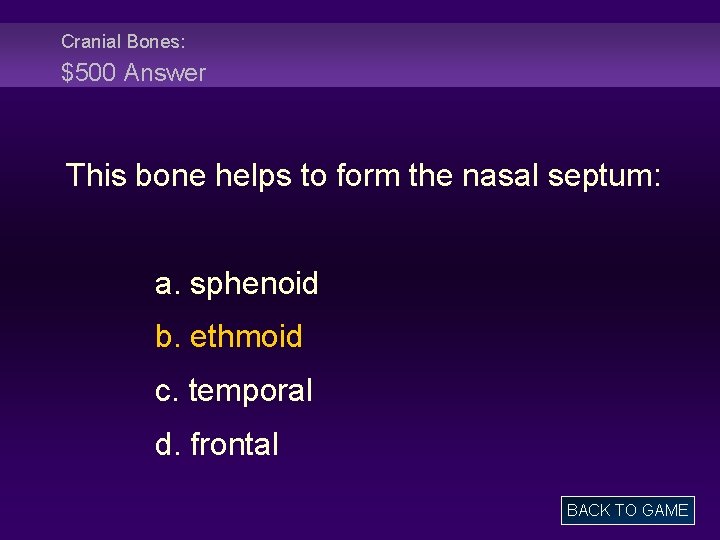 Cranial Bones: $500 Answer This bone helps to form the nasal septum: a. sphenoid