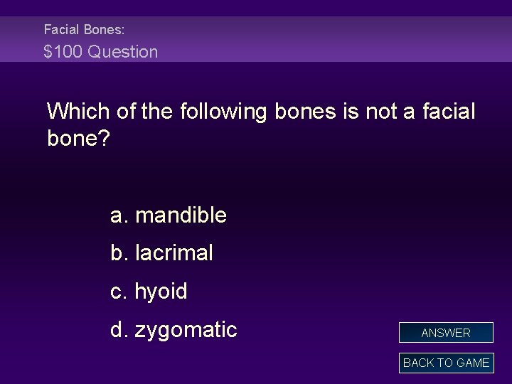 Facial Bones: $100 Question Which of the following bones is not a facial bone?