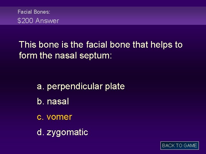 Facial Bones: $200 Answer This bone is the facial bone that helps to form