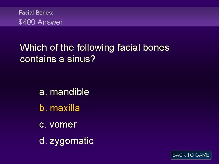 Facial Bones: $400 Answer Which of the following facial bones contains a sinus? a.