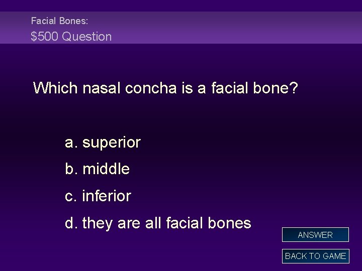 Facial Bones: $500 Question Which nasal concha is a facial bone? a. superior b.