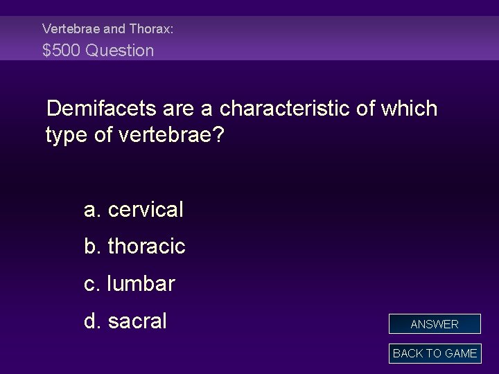 Vertebrae and Thorax: $500 Question Demifacets are a characteristic of which type of vertebrae?