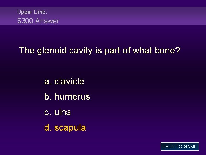 Upper Limb: $300 Answer The glenoid cavity is part of what bone? a. clavicle