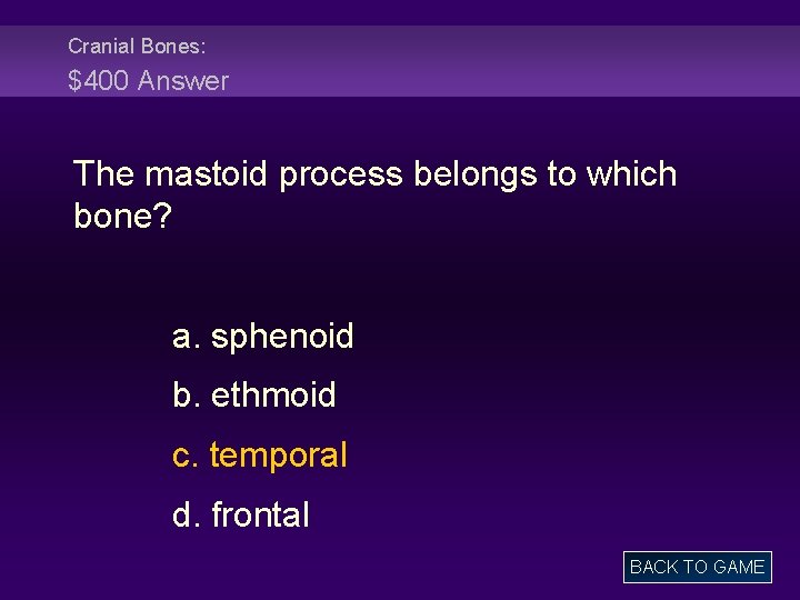Cranial Bones: $400 Answer The mastoid process belongs to which bone? a. sphenoid b.