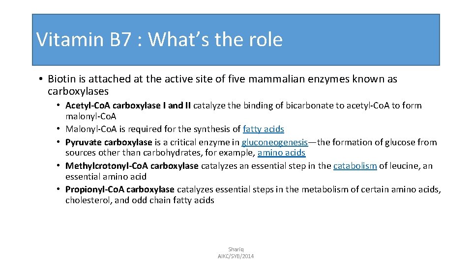 Vitamin B 7 : What’s the role • Biotin is attached at the active