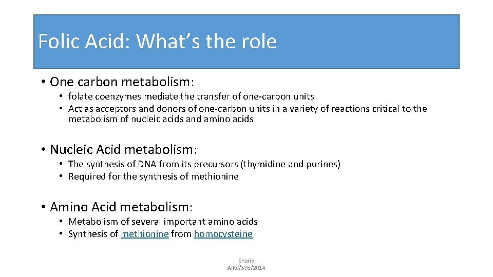 Folic Acid: What’s the role • One carbon metabolism: • folate coenzymes mediate the