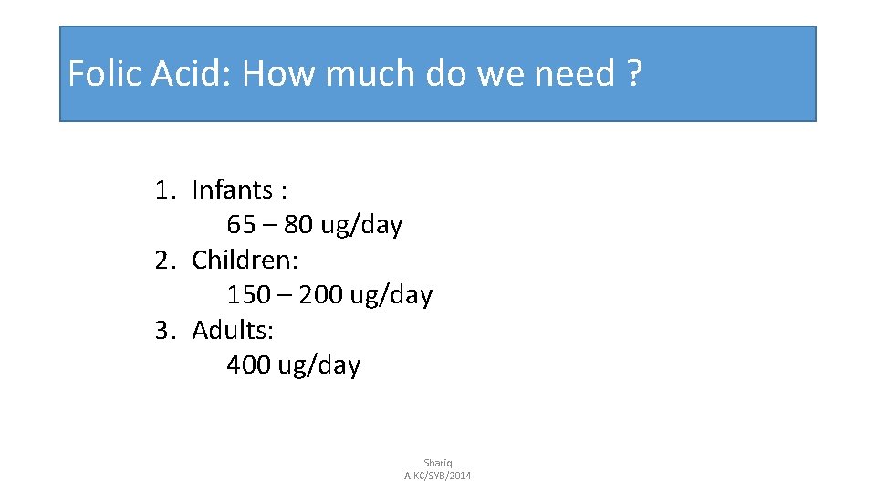 Folic Acid: How much do we need ? 1. Infants : 65 – 80