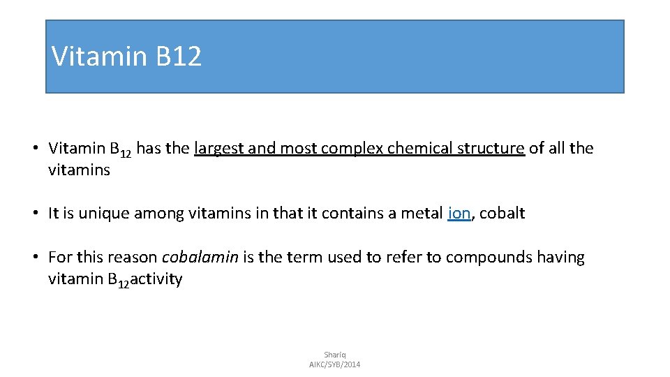 Vitamin B 12 • Vitamin B 12 has the largest and most complex chemical