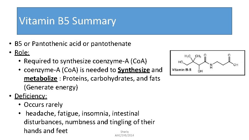Vitamin B 5 Summary • B 5 or Pantothenic acid or pantothenate • Role: