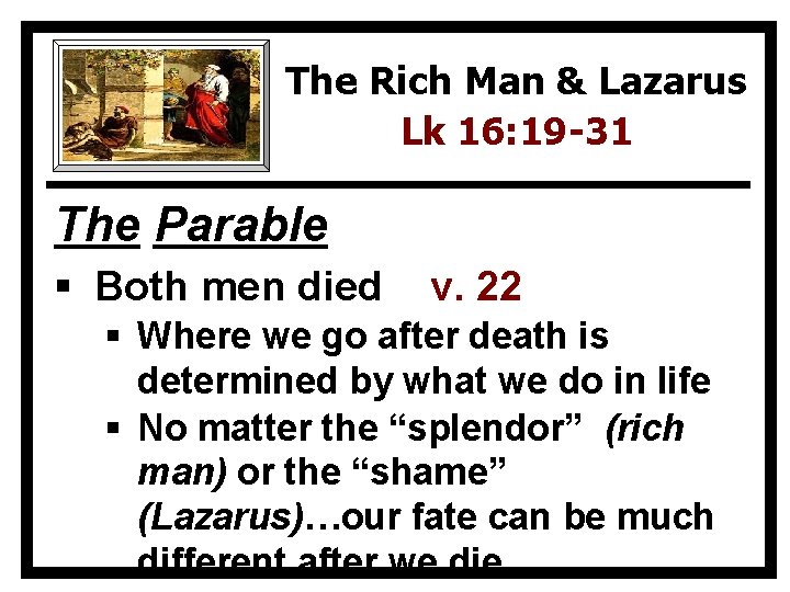 The Rich Man & Lazarus Lk 16: 19 -31 The Parable § Both men