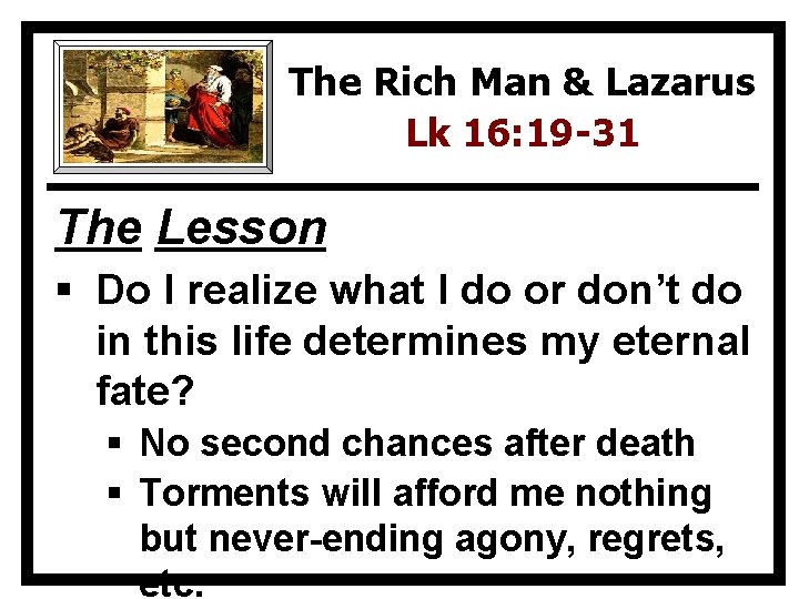 The Rich Man & Lazarus Lk 16: 19 -31 The Lesson § Do I