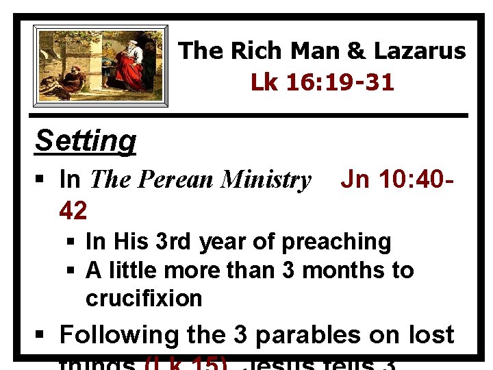 The Rich Man & Lazarus Lk 16: 19 -31 Setting § In The Perean