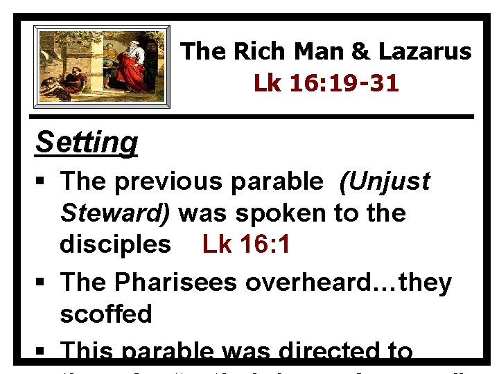 The Rich Man & Lazarus Lk 16: 19 -31 Setting § The previous parable