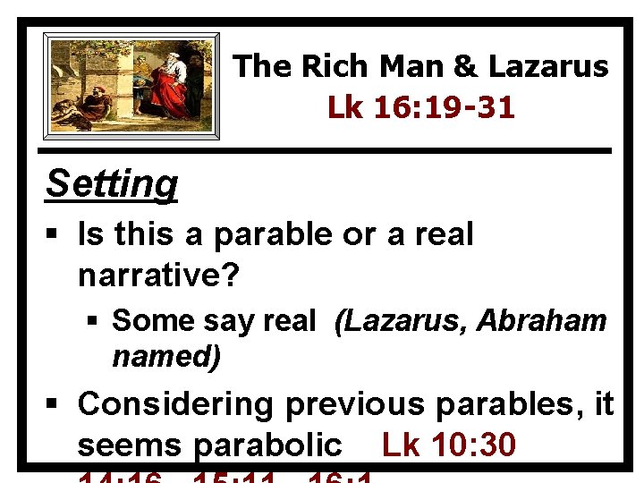 The Rich Man & Lazarus Lk 16: 19 -31 Setting § Is this a