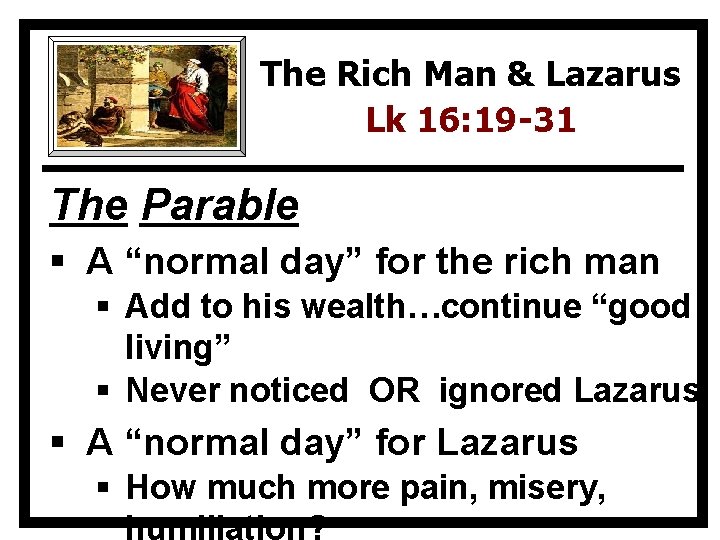 The Rich Man & Lazarus Lk 16: 19 -31 The Parable § A “normal