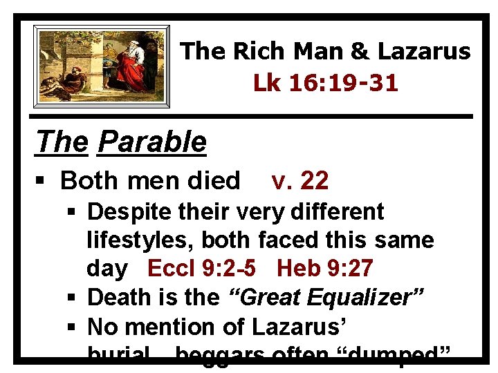 The Rich Man & Lazarus Lk 16: 19 -31 The Parable § Both men