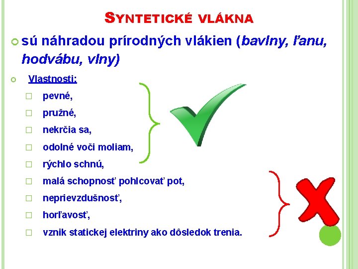 SYNTETICKÉ VLÁKNA sú náhradou prírodných vlákien (bavlny, ľanu, hodvábu, vlny) Vlastnosti: � pevné, � SYNTETICKÉ VLÁKNA sú náhradou prírodných vlákien (bavlny, ľanu, hodvábu, vlny) Vlastnosti: � pevné, �