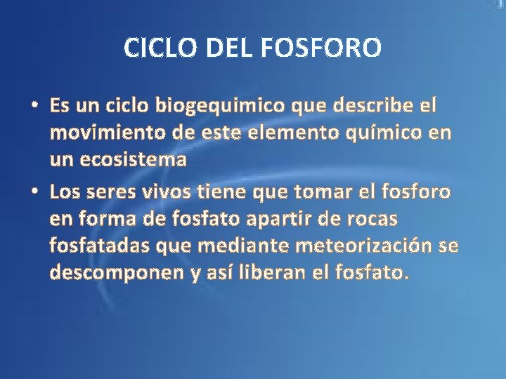 CICLO DEL FOSFORO • Es un ciclo biogequimico que describe el movimiento de este