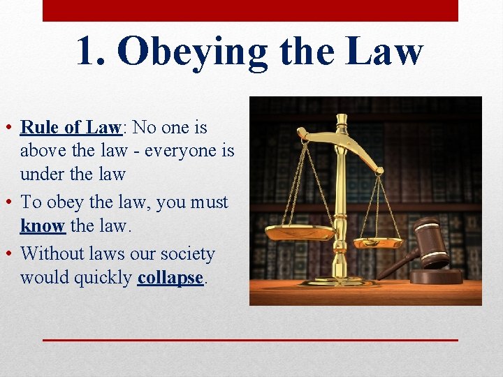 1. Obeying the Law • Rule of Law: No one is above the law