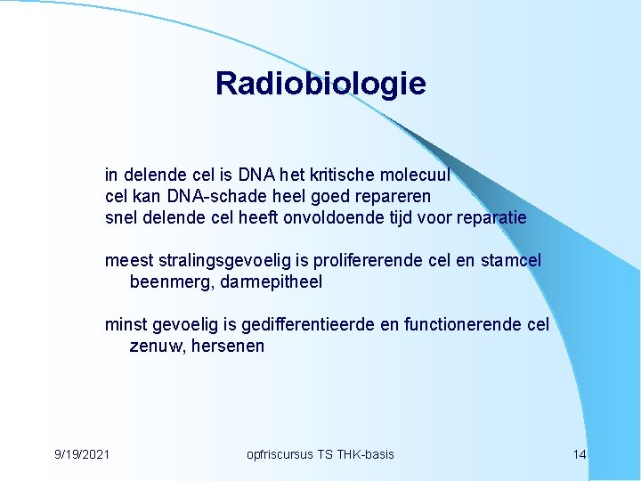 Radiobiologie in delende cel is DNA het kritische molecuul cel kan DNA-schade heel goed