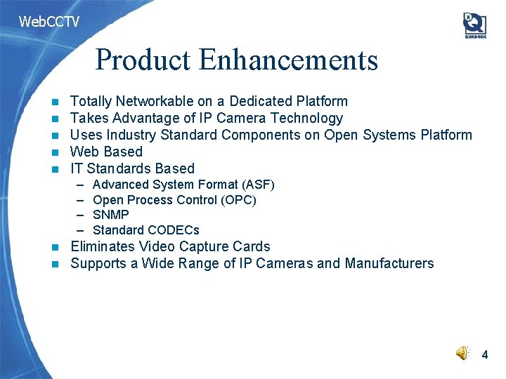 Web. CCTV Product Enhancements n n n Totally Networkable on a Dedicated Platform Takes