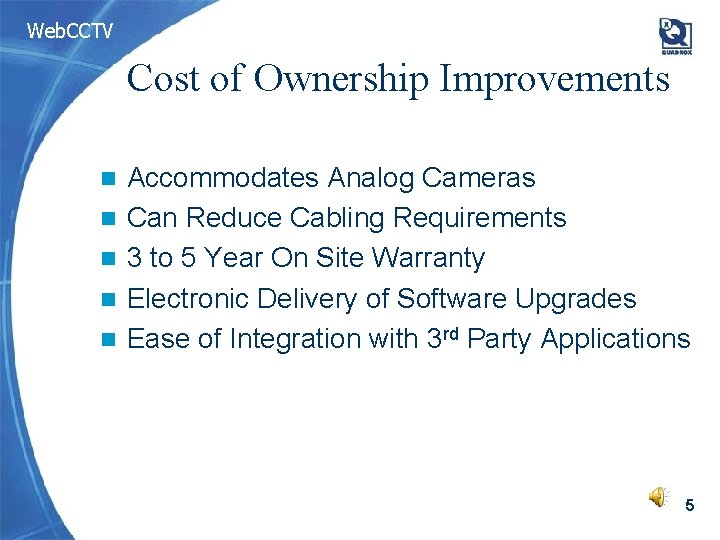 Web. CCTV Cost of Ownership Improvements n n n Accommodates Analog Cameras Can Reduce