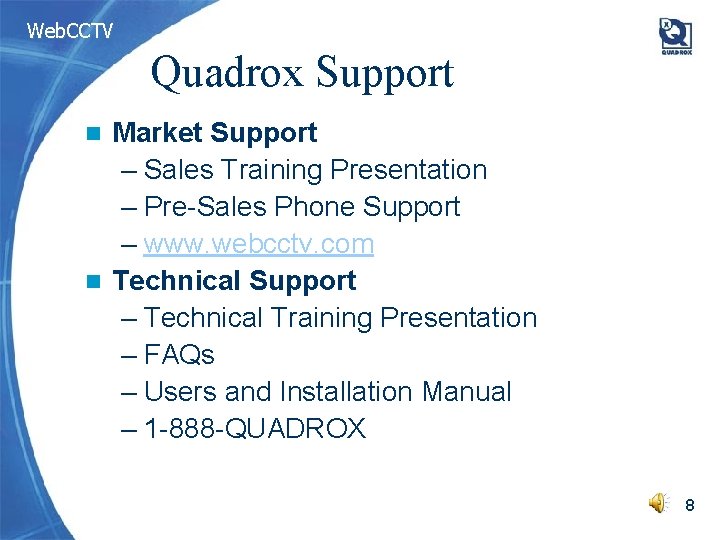 Web. CCTV Quadrox Support Market Support – Sales Training Presentation – Pre-Sales Phone Support