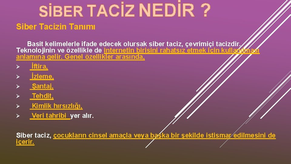 SİBER TACİZ NEDİR ? Siber Tacizin Tanımı Basit kelimelerle ifade edecek olursak siber taciz,