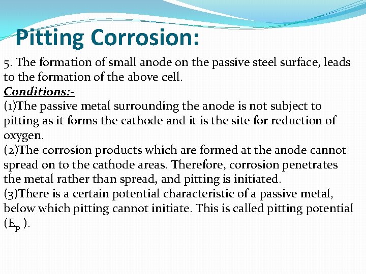 Pitting Corrosion: 5. The formation of small anode on the passive steel surface, leads