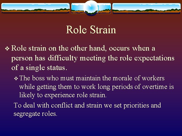 Role Strain v Role strain on the other hand, occurs when a person has