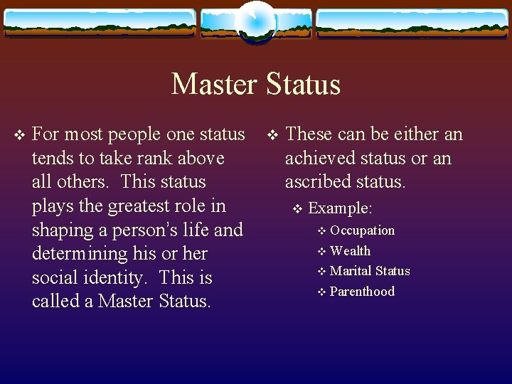 Master Status v For most people one status tends to take rank above all