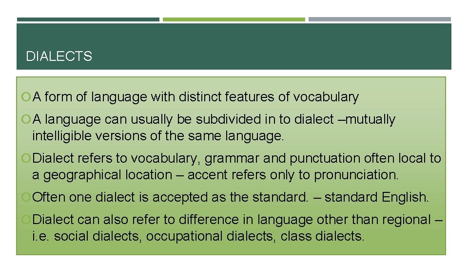 DIALECTS A form of language with distinct features of vocabulary A language can usually DIALECTS A form of language with distinct features of vocabulary A language can usually