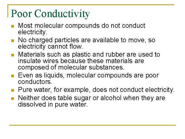 Poor Conductivity n n n Most molecular compounds do not conduct electricity. No charged