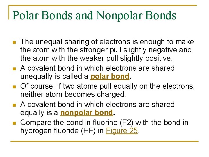 Polar Bonds and Nonpolar Bonds n n n The unequal sharing of electrons is