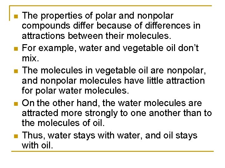 n n n The properties of polar and nonpolar compounds differ because of differences