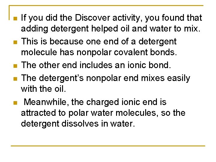 n n n If you did the Discover activity, you found that adding detergent