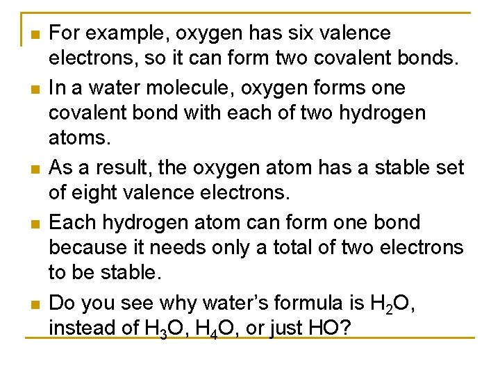 n n n For example, oxygen has six valence electrons, so it can form