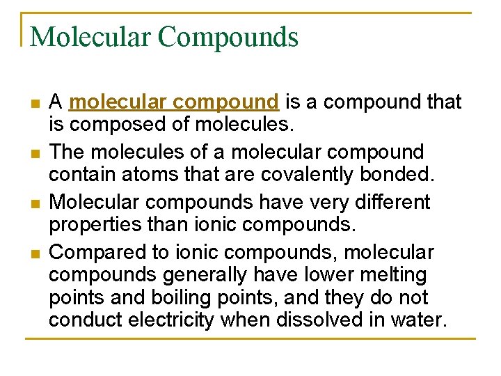 Molecular Compounds n n A molecular compound is a compound that is composed of