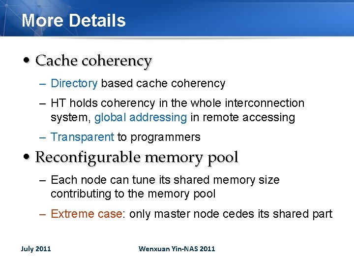 More Details • Cache coherency – Directory based cache coherency – HT holds coherency
