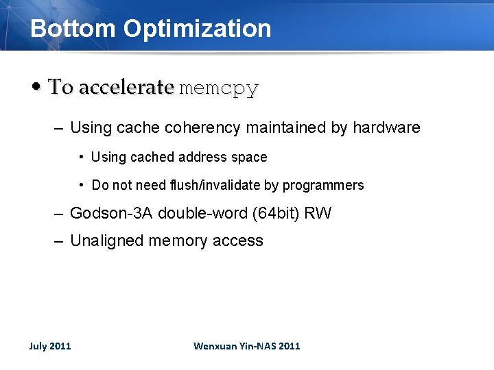 Bottom Optimization • To accelerate memcpy – Using cache coherency maintained by hardware •