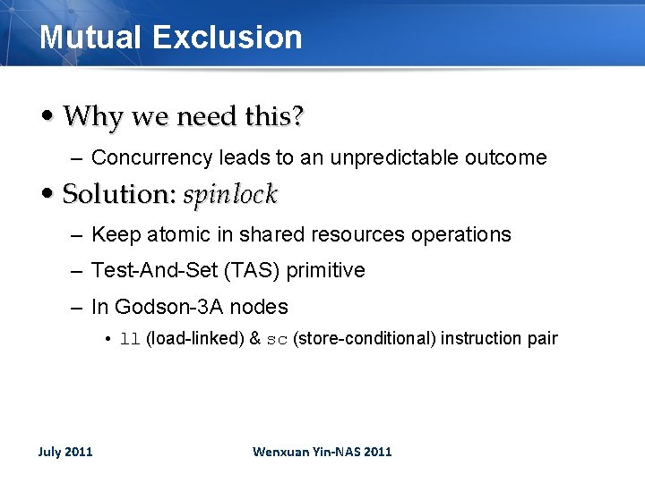 Mutual Exclusion • Why we need this? – Concurrency leads to an unpredictable outcome