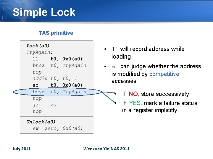 Simple Lock TAS primitive • ll will record address while loading • sc can