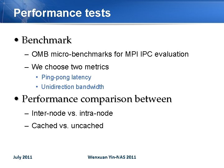 Performance tests • Benchmark – OMB micro-benchmarks for MPI IPC evaluation – We choose